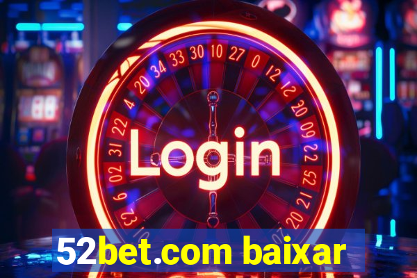 52bet.com baixar